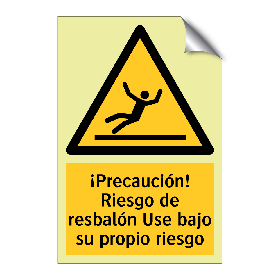 ¡Precaución! Riesgo de resbalón Use bajo su propio riesgo