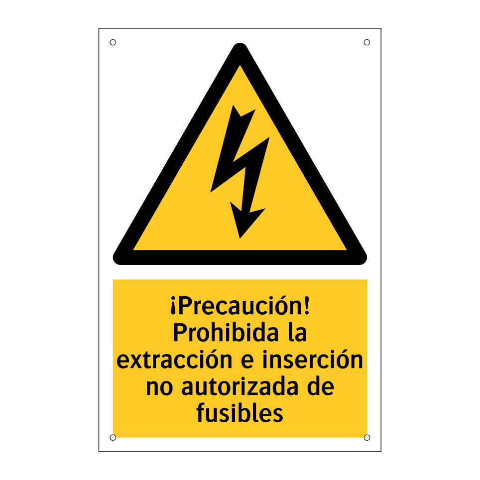 ¡Precaución! Prohibida la extracción e inserción no autorizada de fusibles