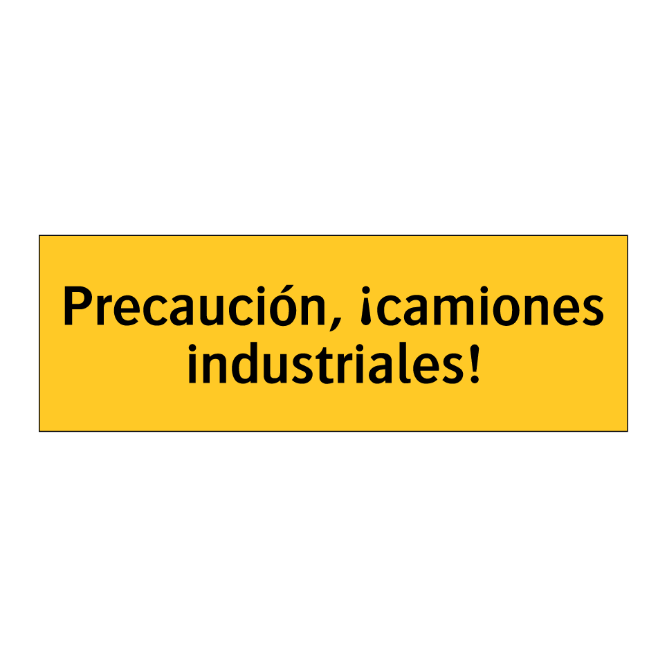 Precaución, ¡camiones industriales!