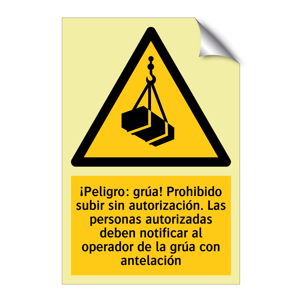 ¡Peligro: grúa! Prohibido subir sin autorización. Las personas autorizadas deben notificar al operador de la grúa con antelación