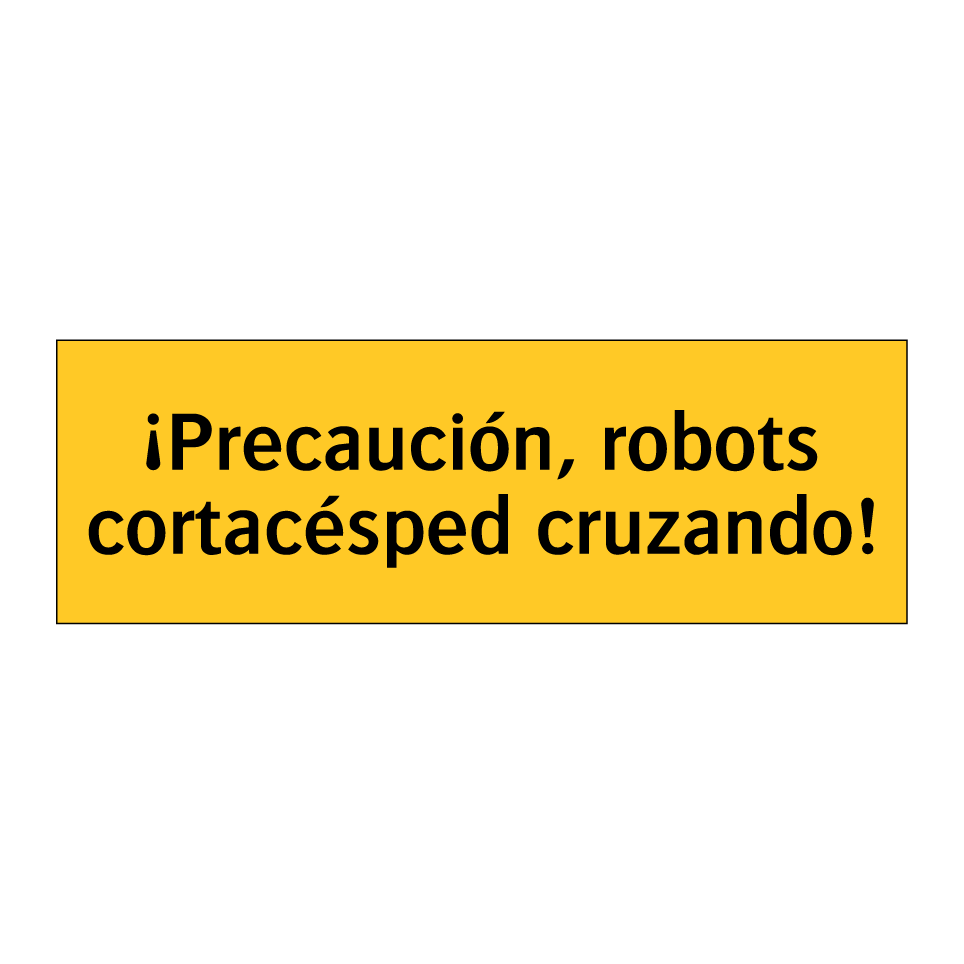 ¡Precaución, robots cortacésped cruzando!