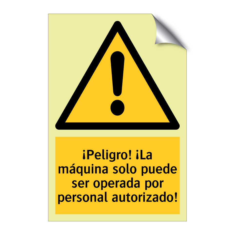 ¡Peligro! ¡La máquina solo puede ser operada por personal autorizado!