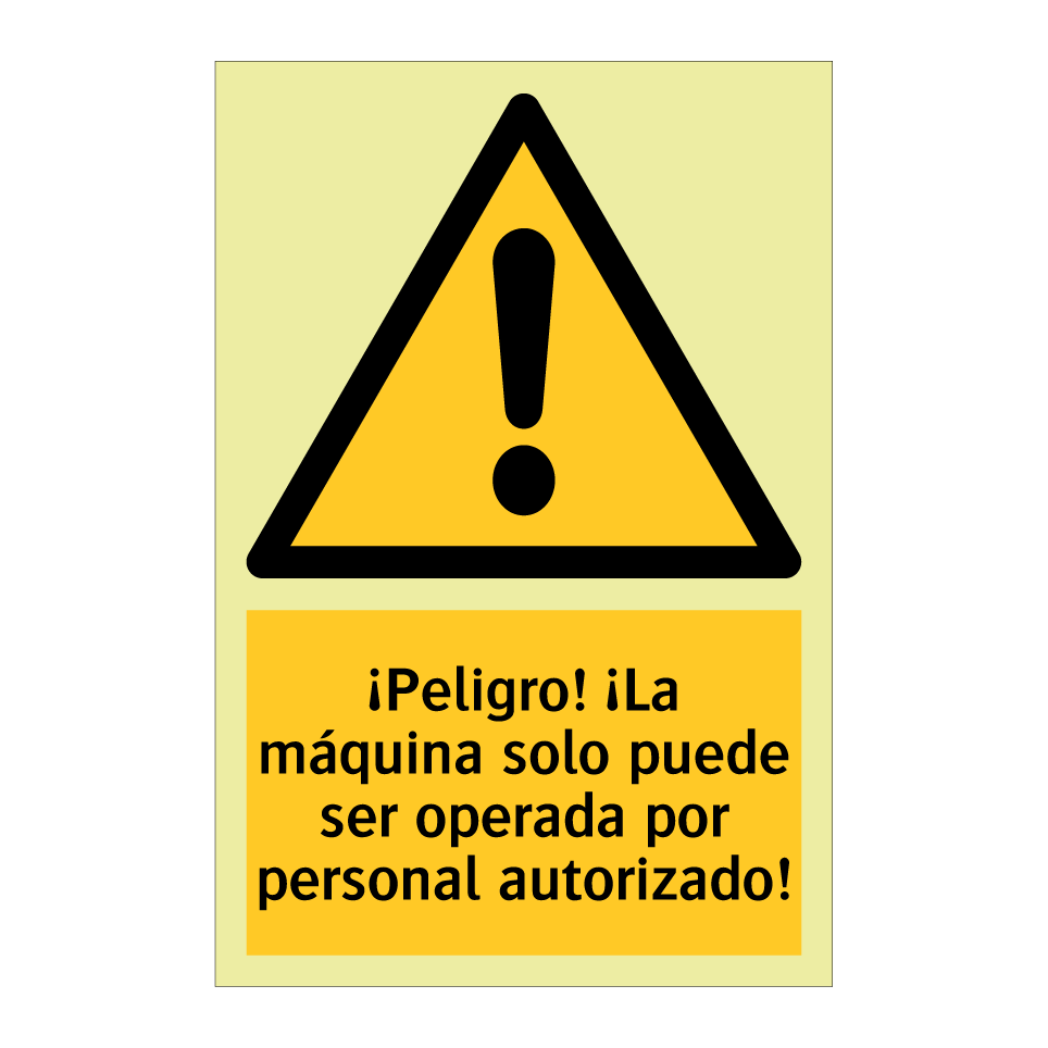 ¡Peligro! ¡La máquina solo puede ser operada por personal autorizado!