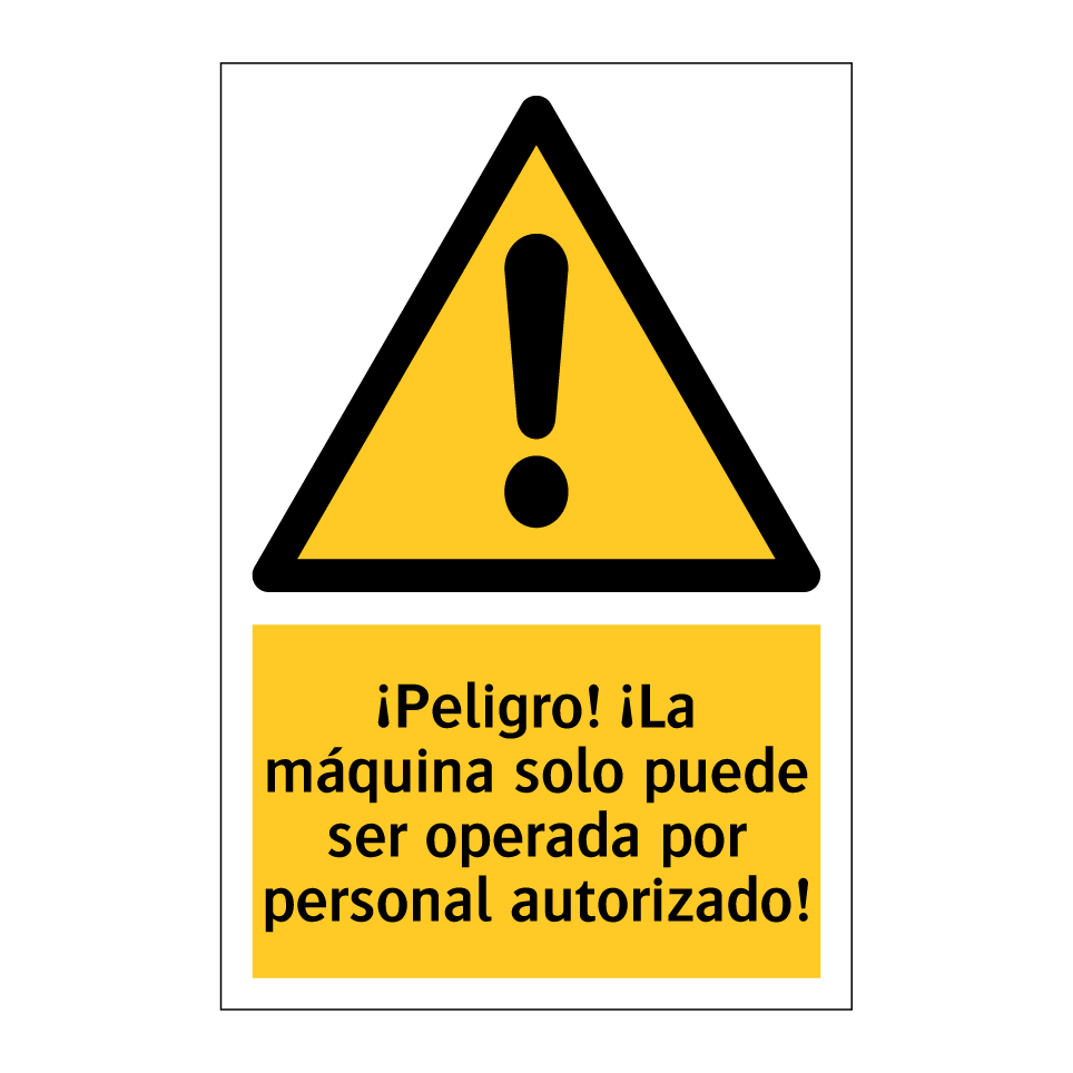 ¡Peligro! ¡La máquina solo puede ser operada por personal autorizado!