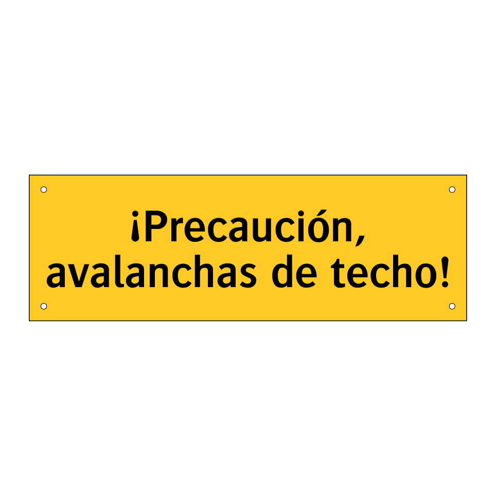 ¡Precaución, avalanchas de techo!