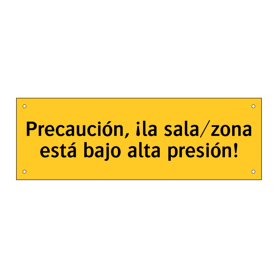 Precaución, ¡la sala/zona está bajo alta presión!