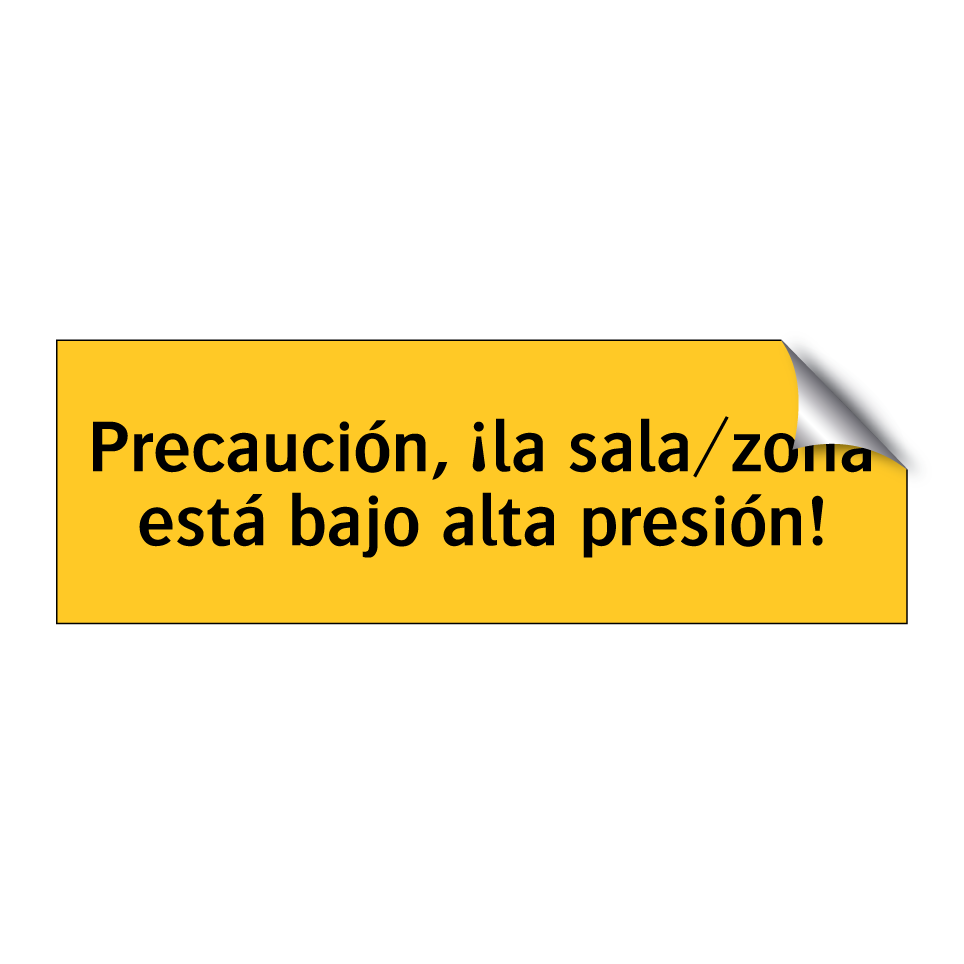 Precaución, ¡la sala/zona está bajo alta presión!