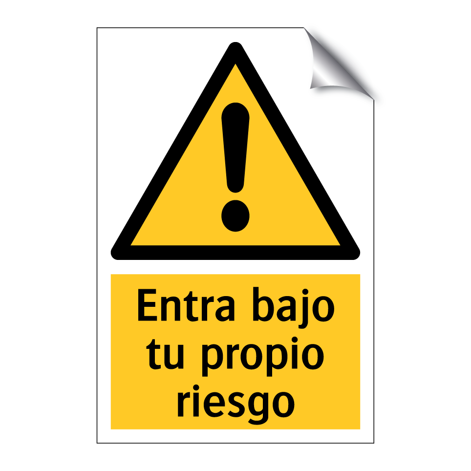 Entra bajo tu propio riesgo