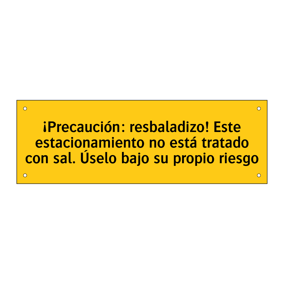 ¡Precaución: resbaladizo! Este estacionamiento no está tratado con sal. Úselo bajo su propio riesgo