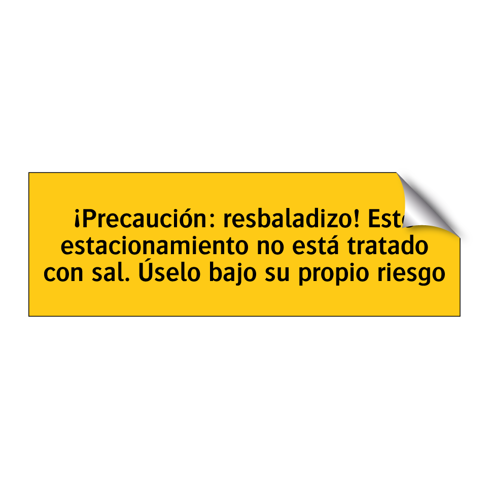 ¡Precaución: resbaladizo! Este estacionamiento no está tratado con sal. Úselo bajo su propio riesgo