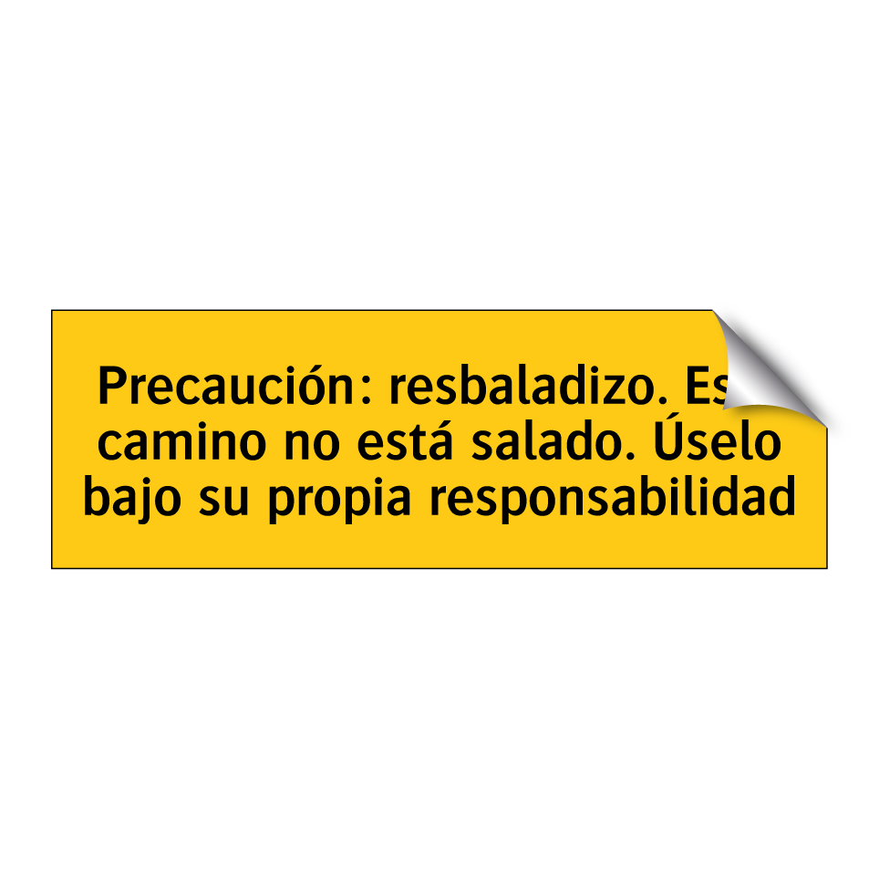 Precaución: resbaladizo. Este camino no está salado. Úselo bajo su propia responsabilidad