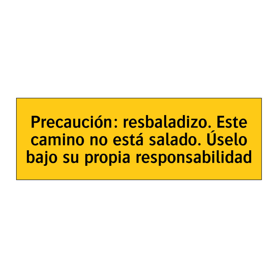 Precaución: resbaladizo. Este camino no está salado. Úselo bajo su propia responsabilidad