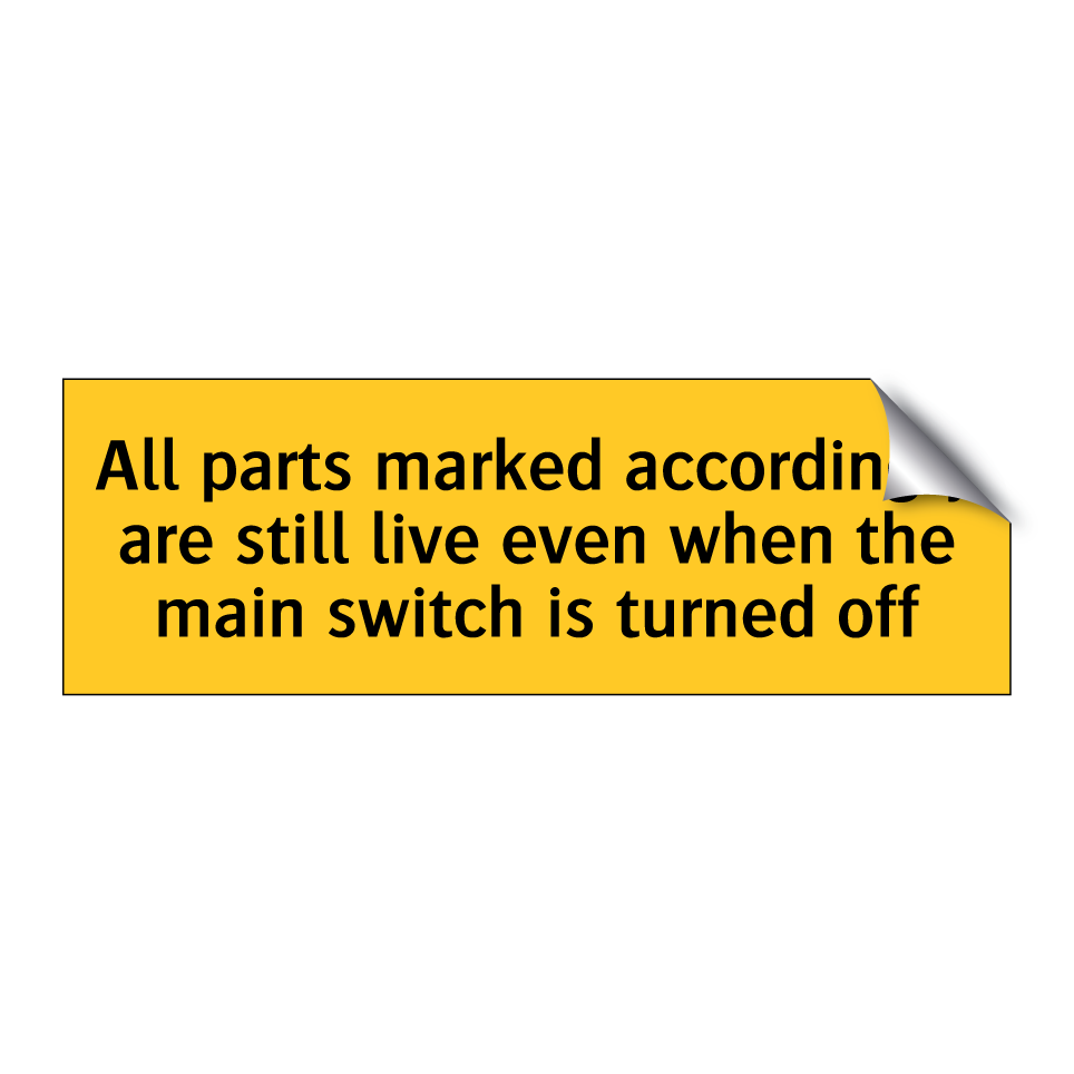 All parts marked accordingly are still live even when the main switch is turned off