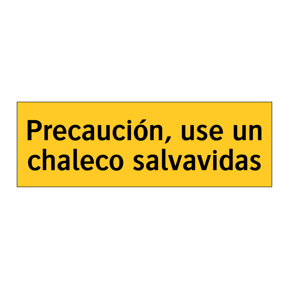 Precaución, use un chaleco salvavidas