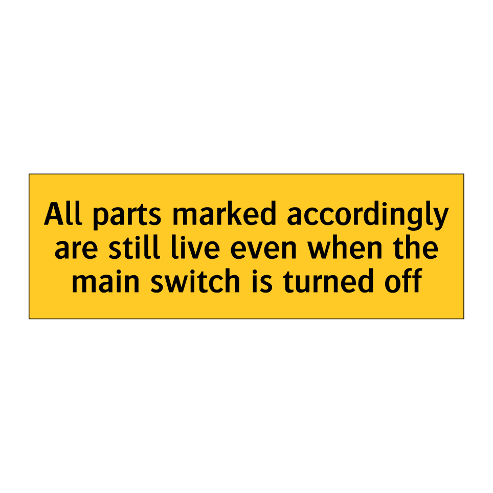 All parts marked accordingly are still live even when the main switch is turned off