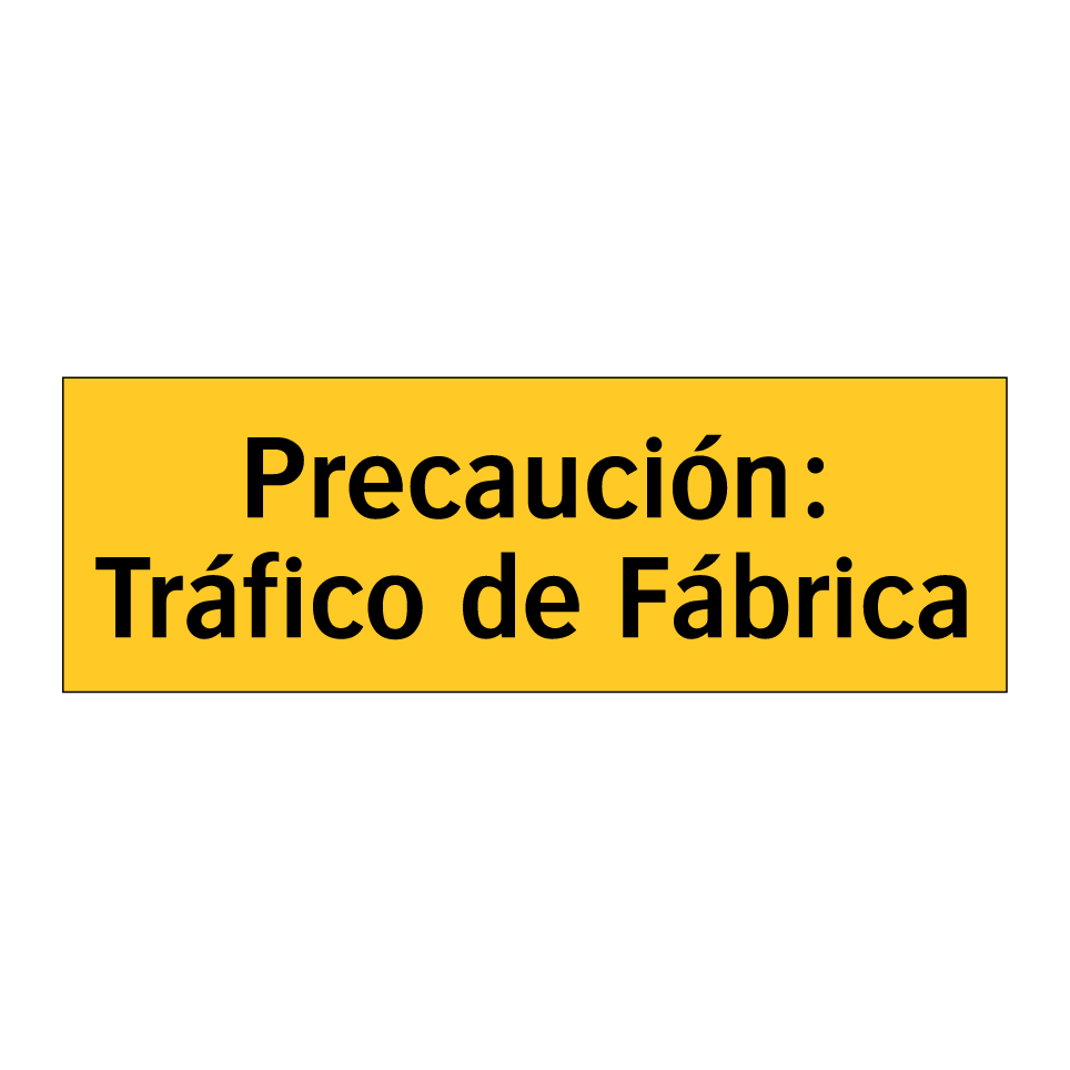 Precaución: Tráfico de Fábrica