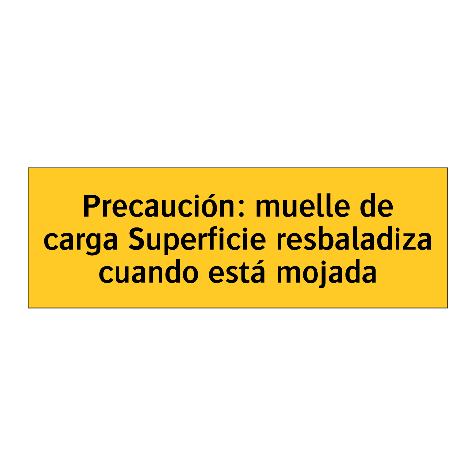 Precaución: muelle de carga Superficie resbaladiza cuando está mojada