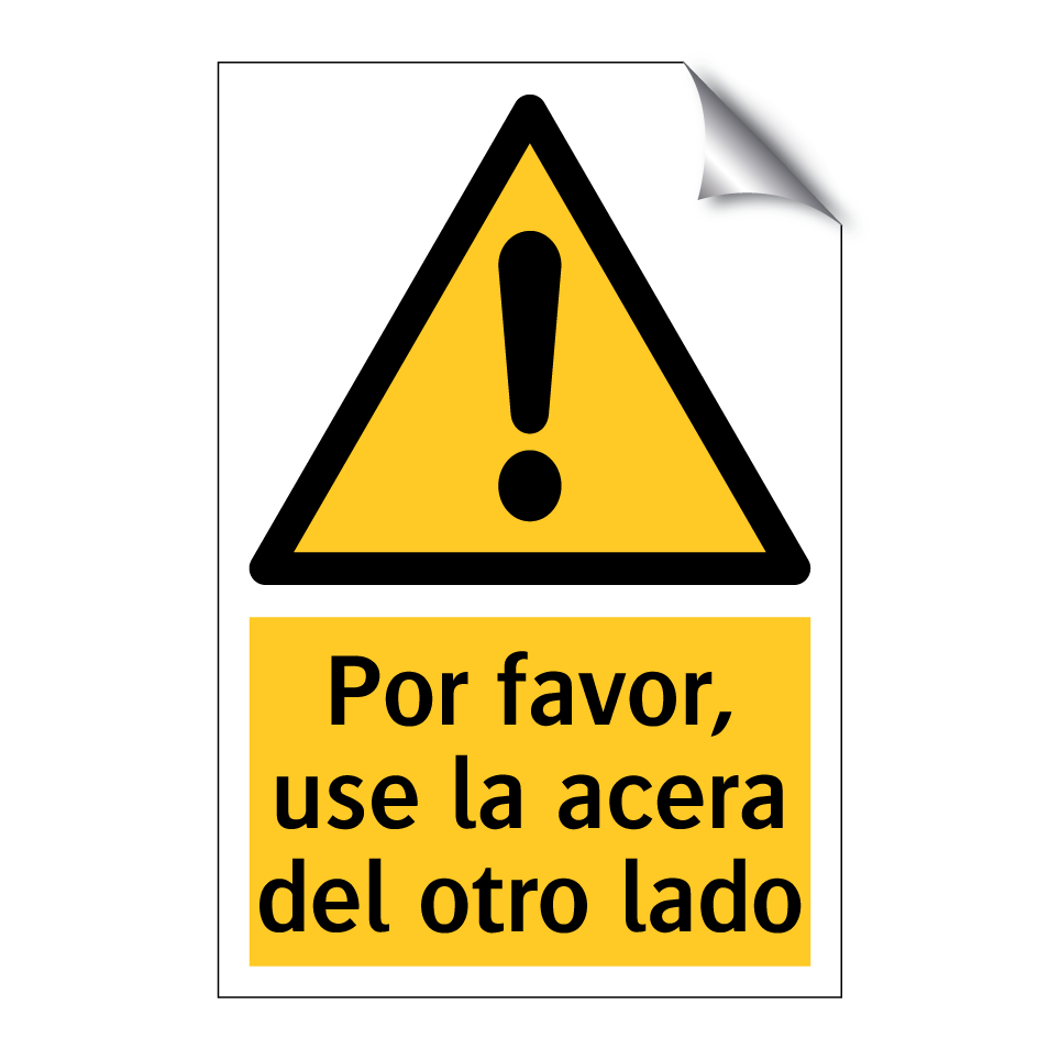Por favor, use la acera del otro lado