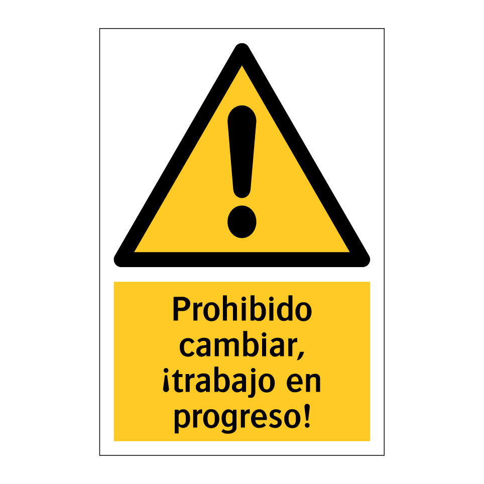 Prohibido cambiar, ¡trabajo en progreso!