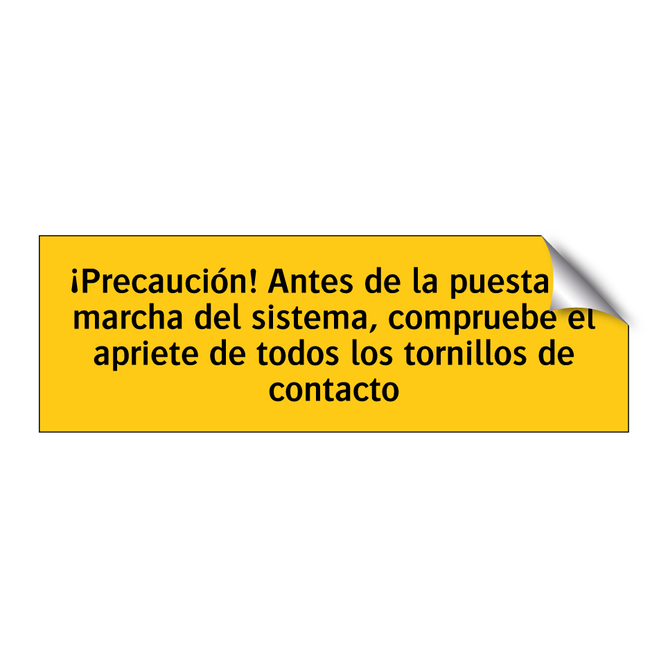 ¡Precaución! Antes de la puesta en marcha del sistema, compruebe el apriete de todos los tornillos de contacto