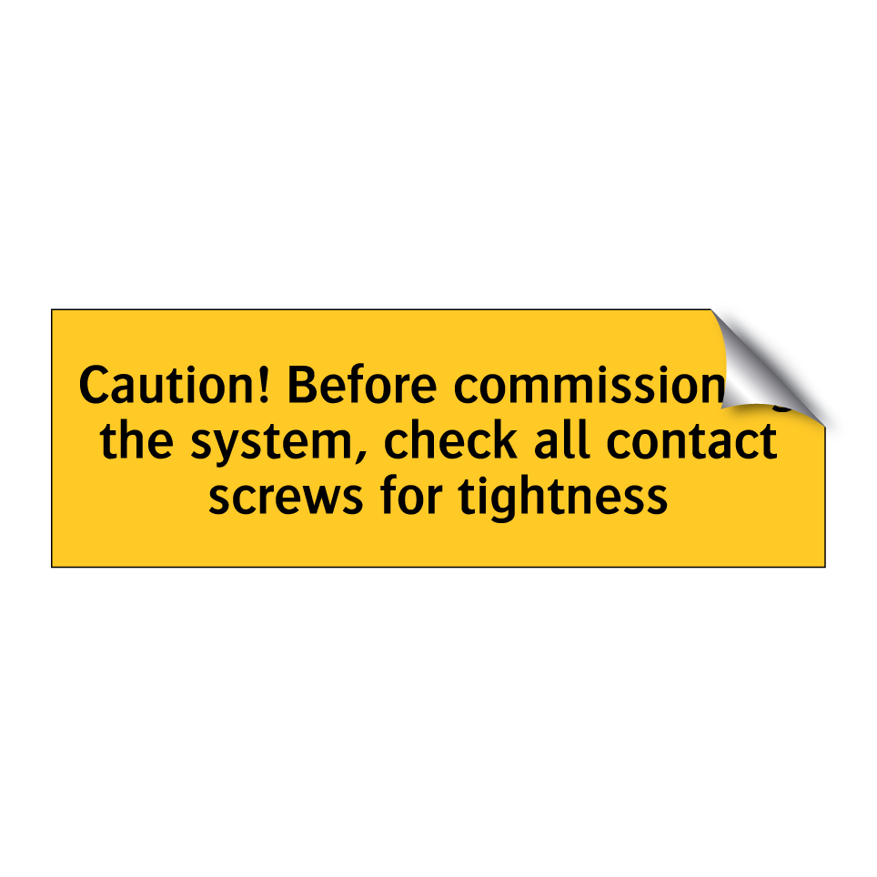Caution! Before commissioning the system, check all contact screws for tightness
