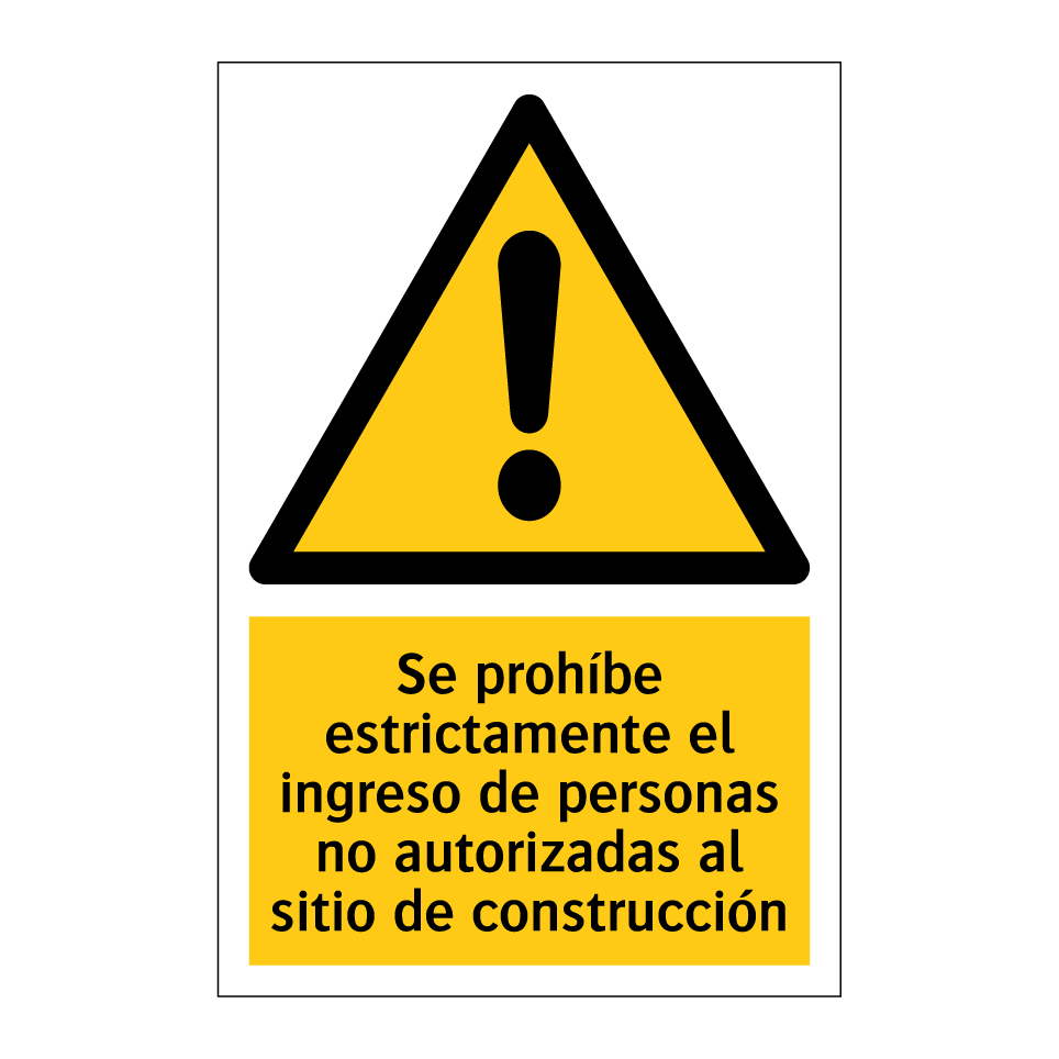 Se prohíbe estrictamente el ingreso de personas no autorizadas al sitio de construcción