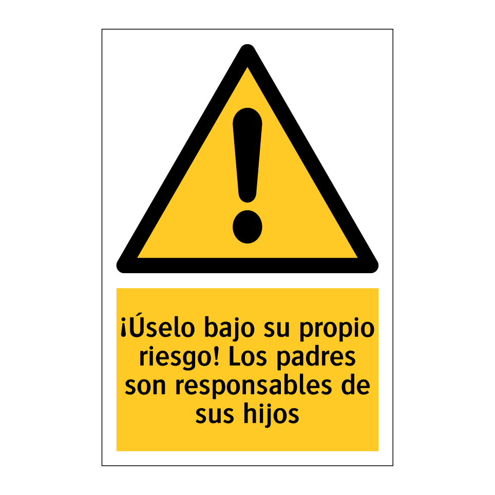 ¡Úselo bajo su propio riesgo! Los padres son responsables de sus hijos