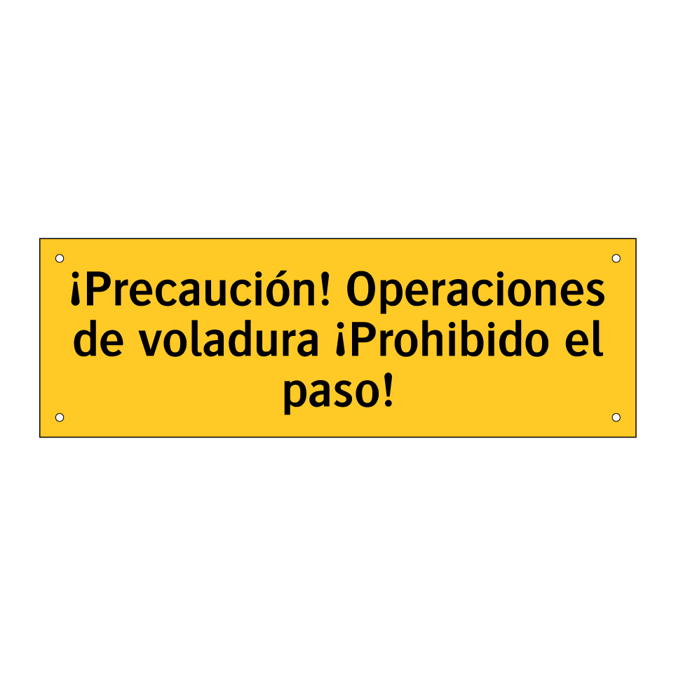 ¡Precaución! Operaciones de voladura ¡Prohibido el paso!