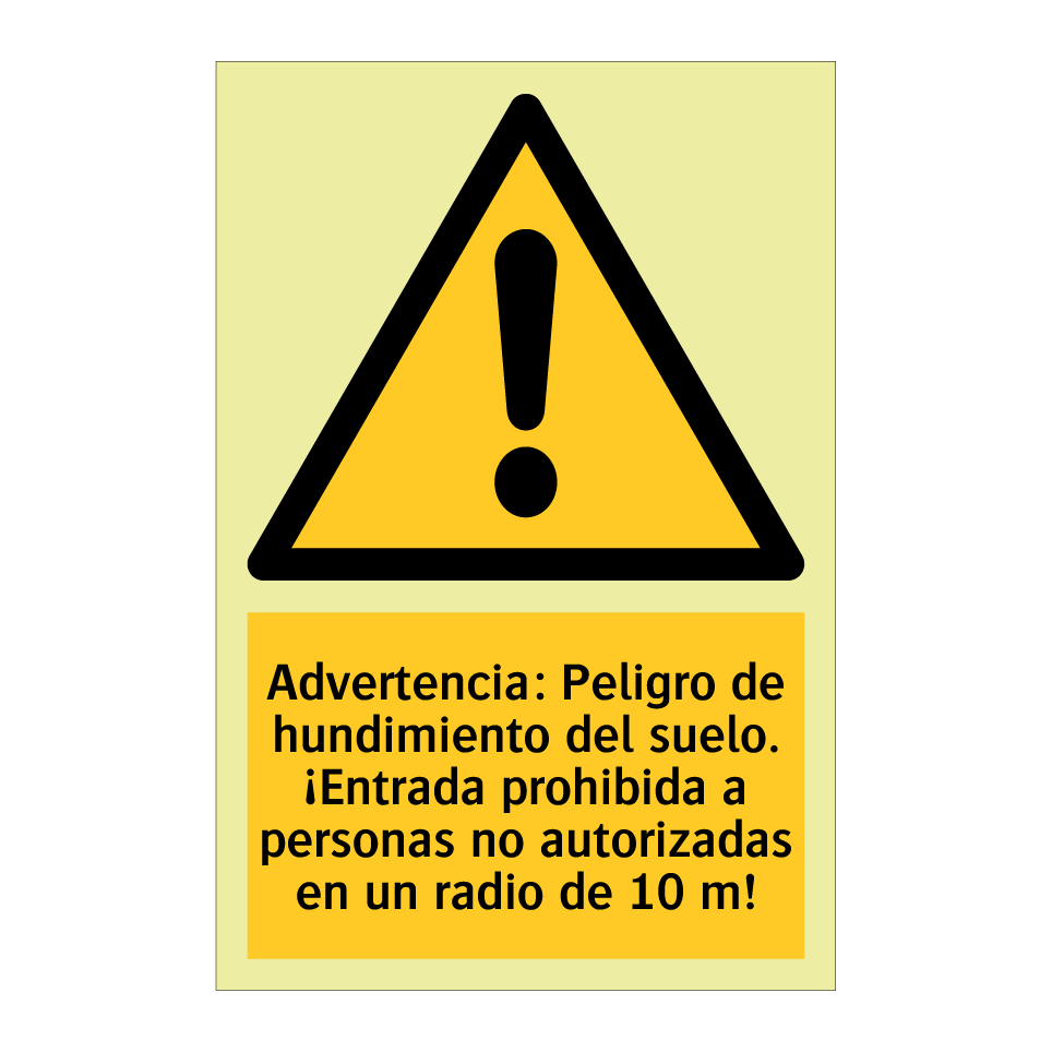 Advertencia: Peligro de hundimiento del suelo. ¡Entrada prohibida a personas no autorizadas en un radio de 10 m!