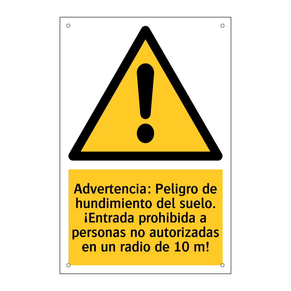 Advertencia: Peligro de hundimiento del suelo. ¡Entrada prohibida a personas no autorizadas en un radio de 10 m!