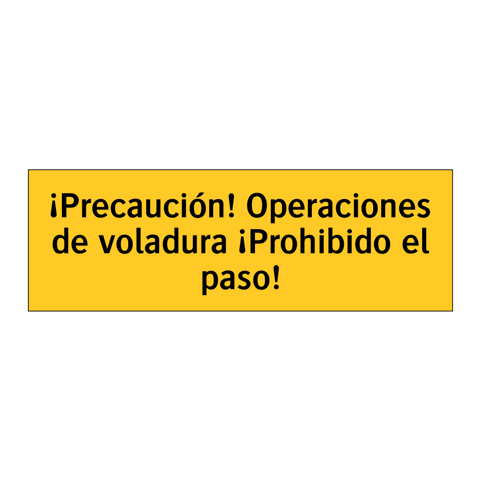 ¡Precaución! Operaciones de voladura ¡Prohibido el paso!