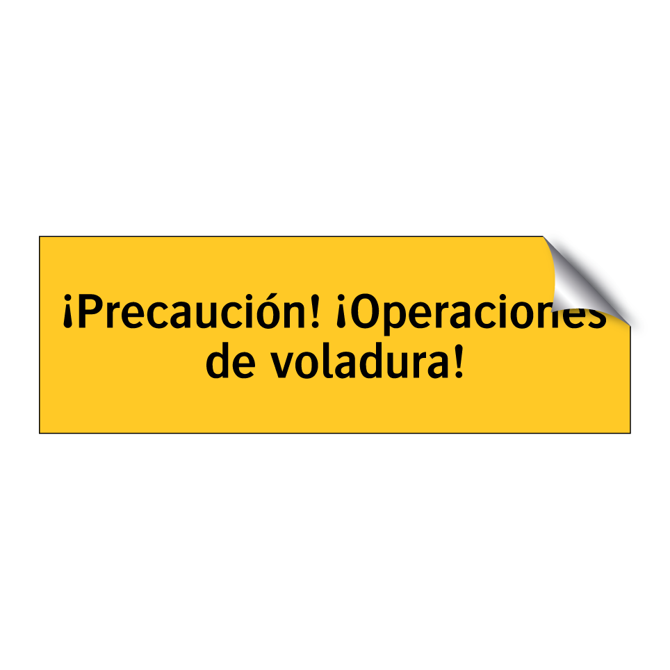 ¡Precaución! ¡Operaciones de voladura!