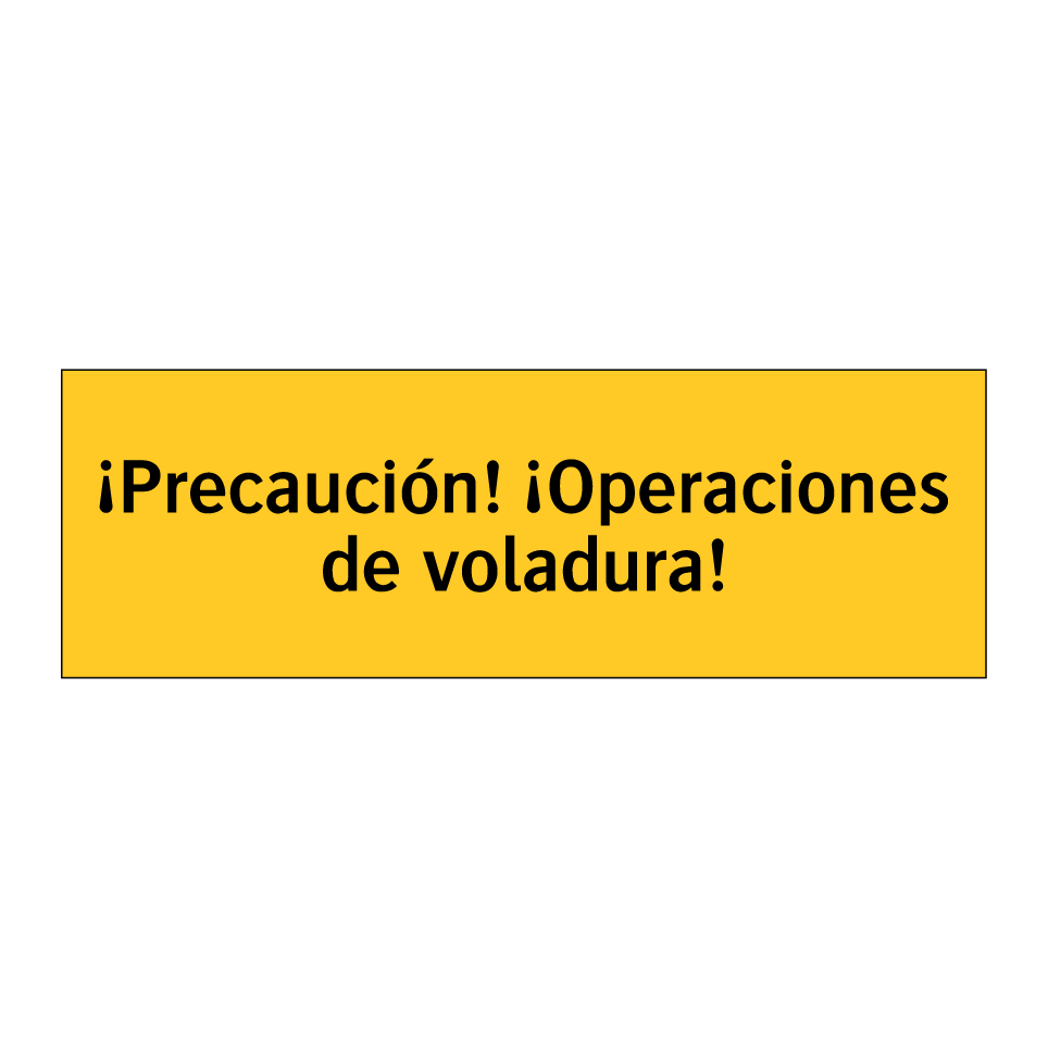 ¡Precaución! ¡Operaciones de voladura!