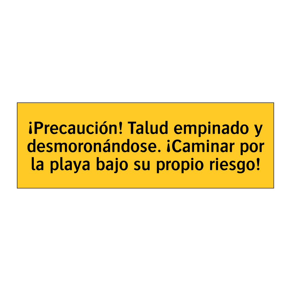 ¡Precaución! Talud empinado y desmoronándose. ¡Caminar por la playa bajo su propio riesgo!