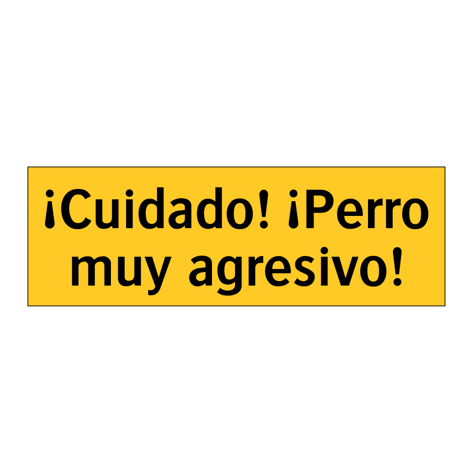 ¡Cuidado! ¡Perro muy agresivo!