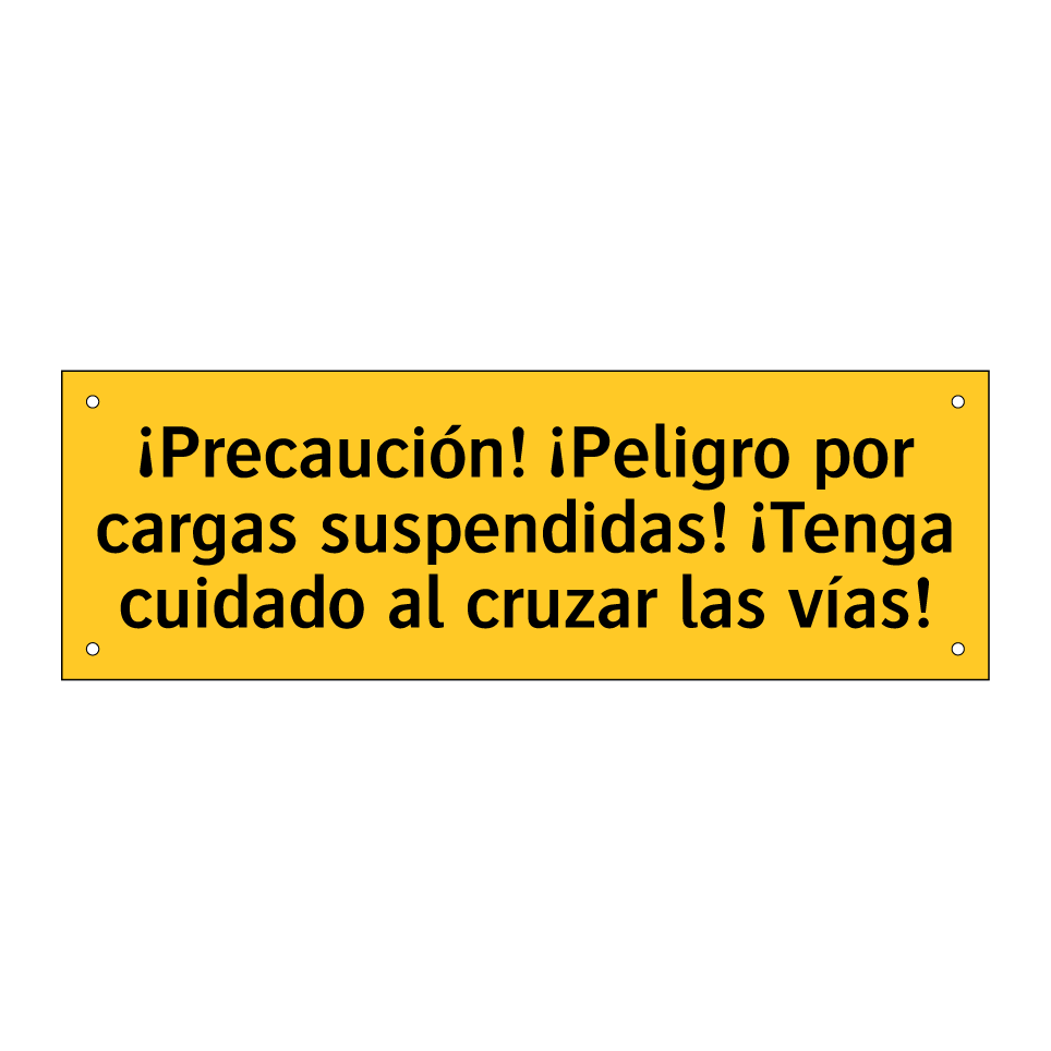 ¡Precaución! ¡Peligro por cargas suspendidas! ¡Tenga cuidado al cruzar las vías!