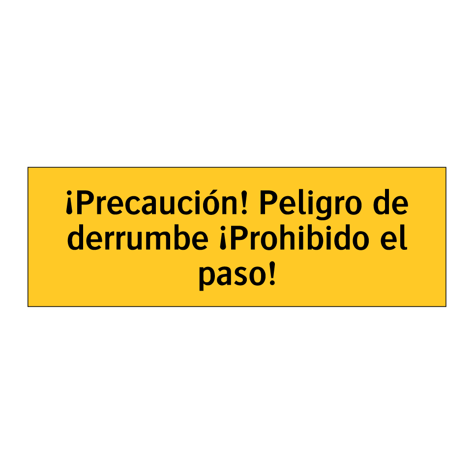 ¡Precaución! Peligro de derrumbe ¡Prohibido el paso!