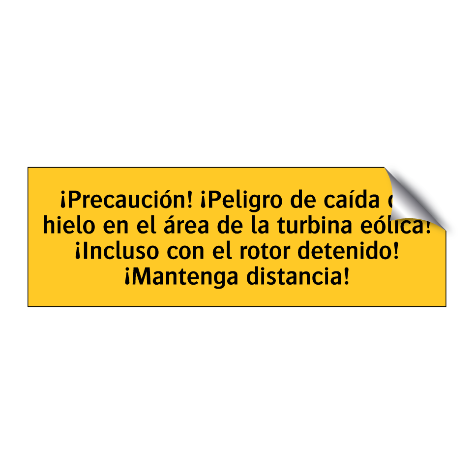 ¡Precaución! ¡Peligro de caída de hielo en el área de la turbina eólica! ¡Incluso con el rotor detenido! ¡Mantenga distancia!
