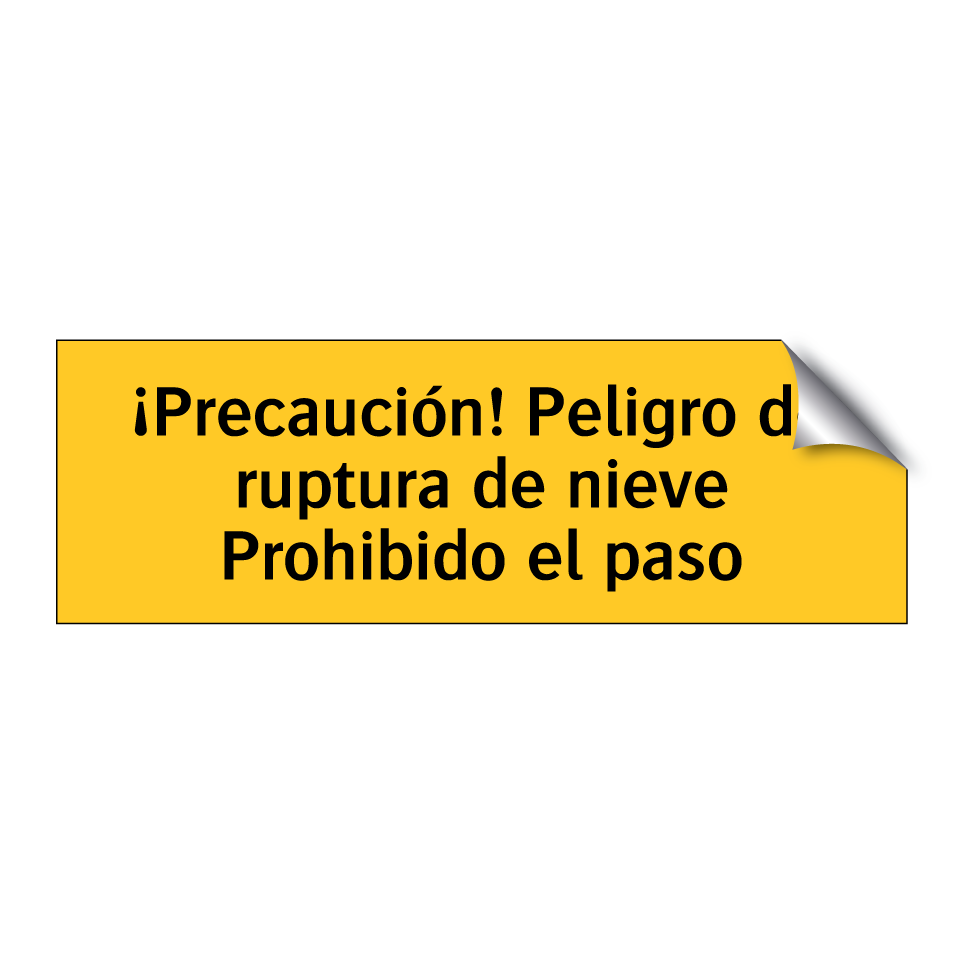 ¡Precaución! Peligro de ruptura de nieve Prohibido el paso