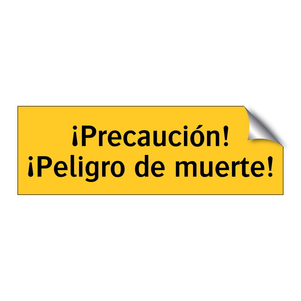 ¡Precaución! ¡Peligro de muerte!