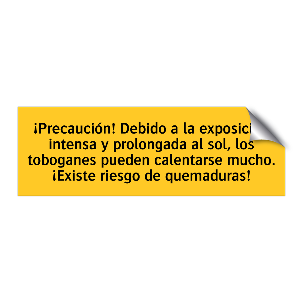 ¡Precaución! Debido a la exposición intensa y prolongada al sol, los toboganes pueden calentarse mucho. ¡Existe riesgo de quemaduras!