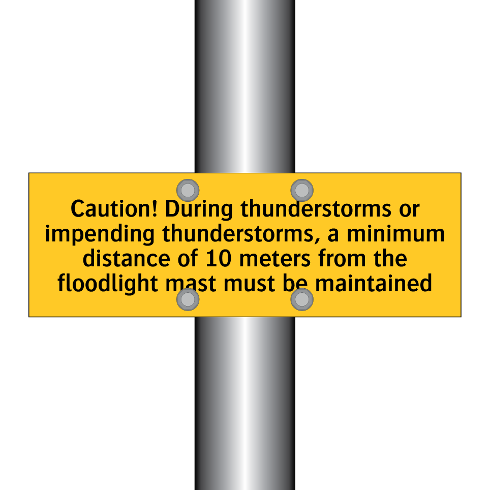 Caution! During thunderstorms or impending thunderstorms, a minimum distance of 10 meters from the floodlight mast must be maintained