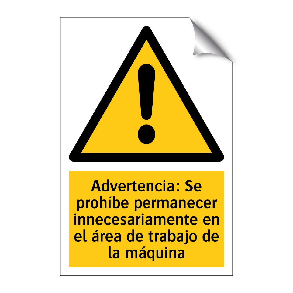 Advertencia: Se prohíbe permanecer innecesariamente en el área de trabajo de la máquina