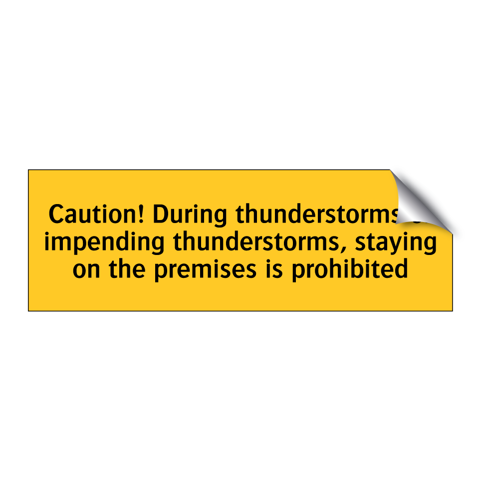 Caution! During thunderstorms or impending thunderstorms, staying on the premises is prohibited