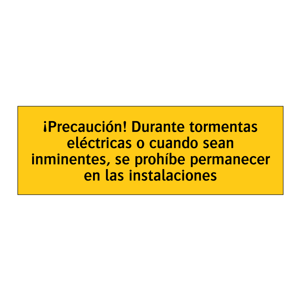 ¡Precaución! Durante tormentas eléctricas o cuando sean inminentes, se prohíbe permanecer en las instalaciones