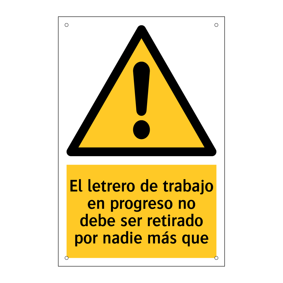 El letrero de trabajo en progreso no debe ser retirado por nadie más que