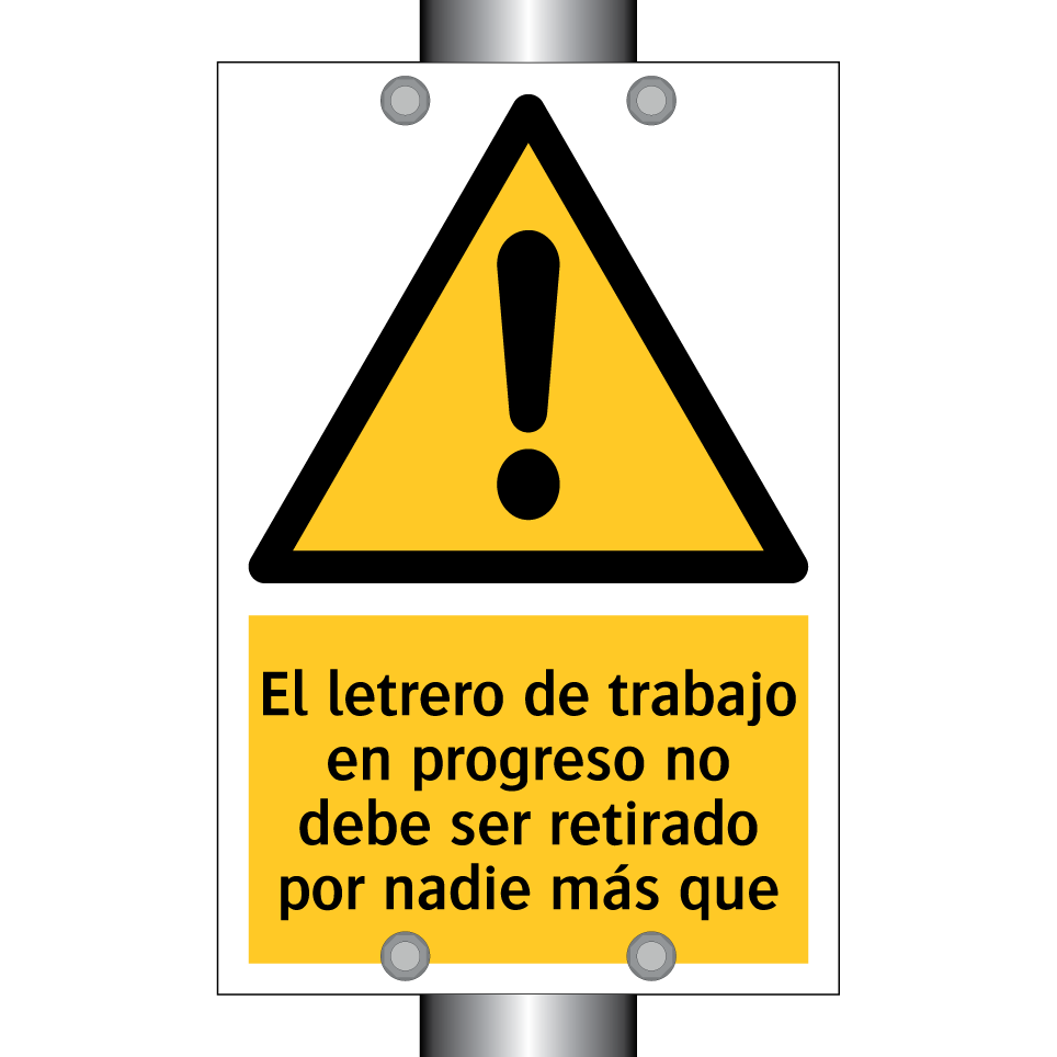El letrero de trabajo en progreso no debe ser retirado por nadie más que