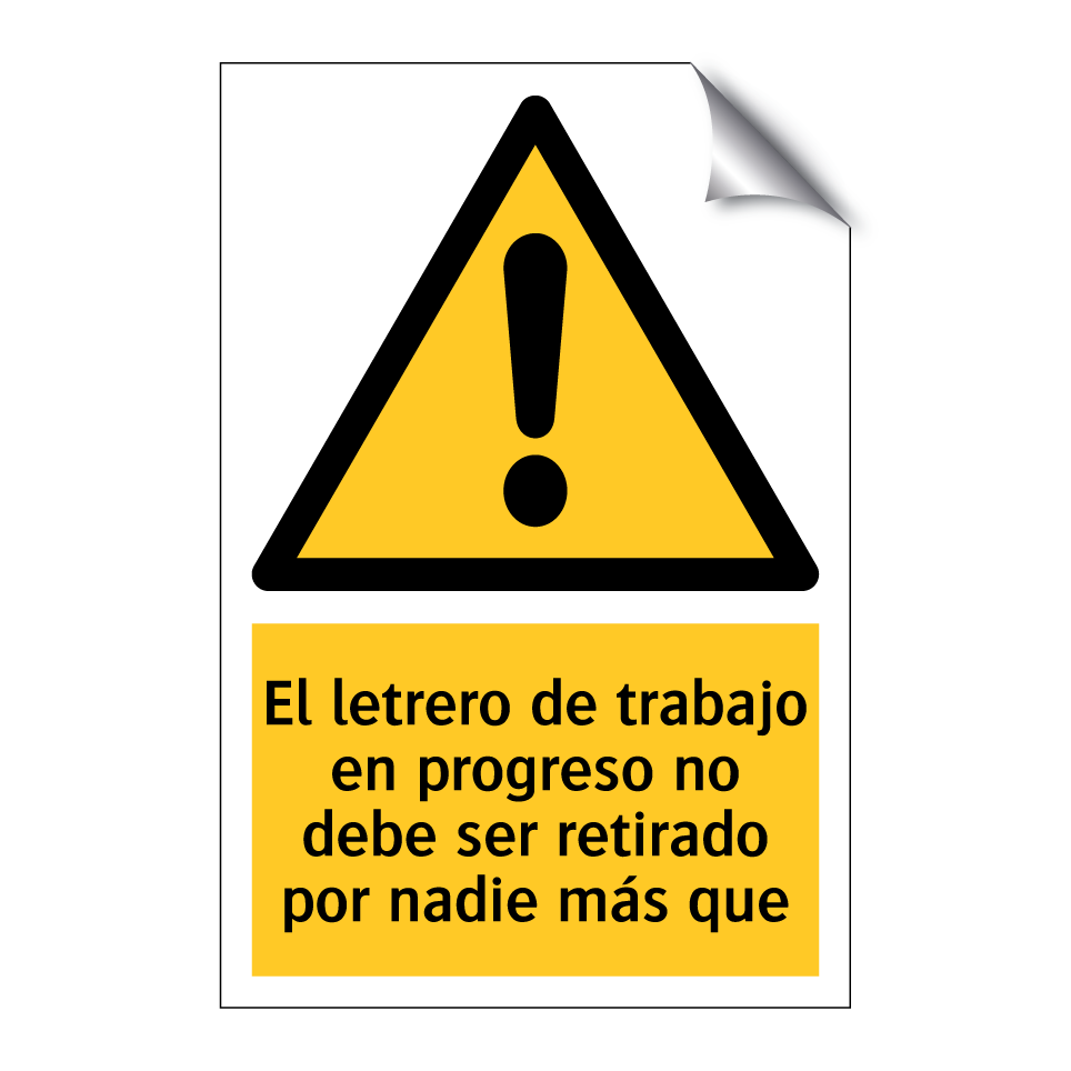 El letrero de trabajo en progreso no debe ser retirado por nadie más que
