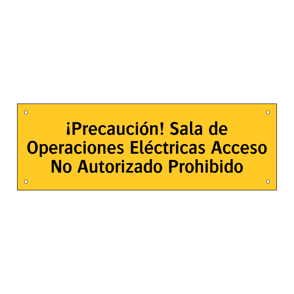 ¡Precaución! Sala de Operaciones Eléctricas Acceso No Autorizado Prohibido