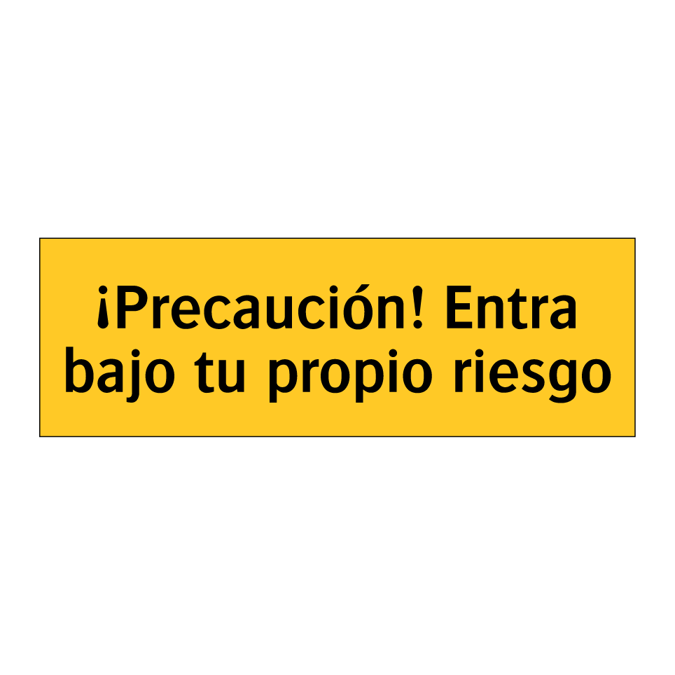 ¡Precaución! Entra bajo tu propio riesgo